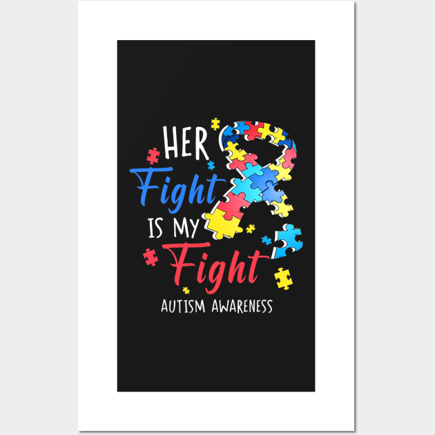 Her Fight Is My Fight Autism Awareness Wall Art by CarolIrvine